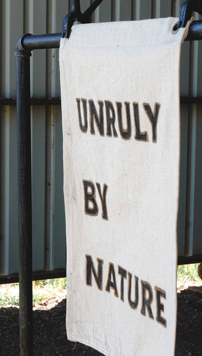Handmade Flag : Unruly By Nature